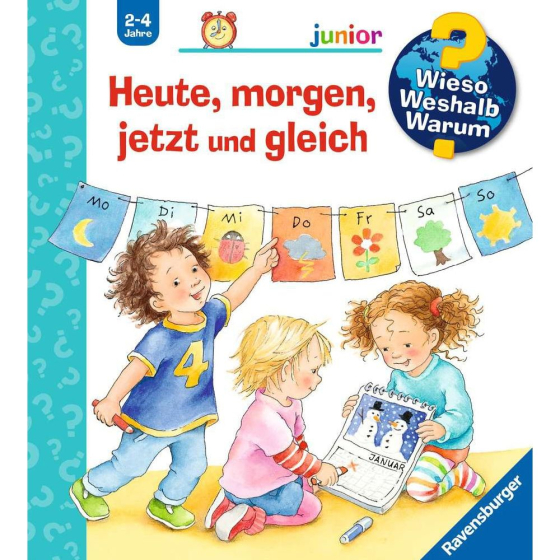 Ravensburger Wieso? Weshalb? Warum? junior, Band 56: Heute, morgen, jetzt und gleich